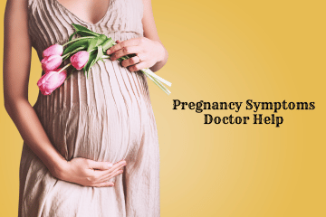 Pregnancy Symptoms Doctor Help